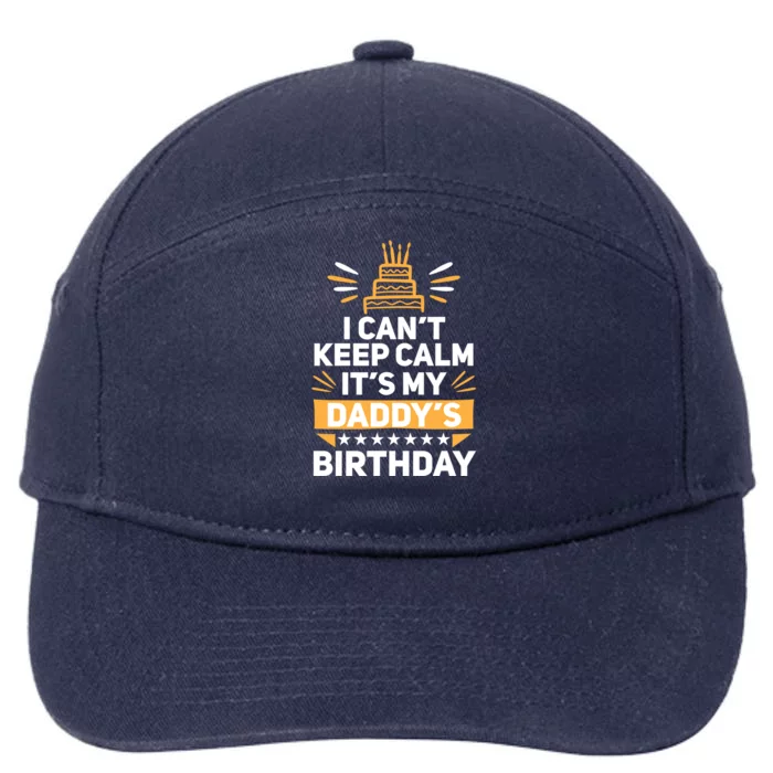 I Can't Keep Calm It's My Dad's Birthday Cool Gift Loving Father Gift 7-Panel Snapback Hat