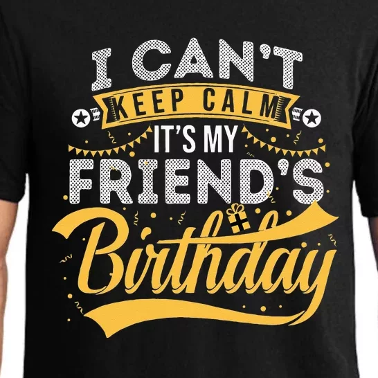 I Can't Keep Calm It's My Friend's Birthday Happy Pajama Set