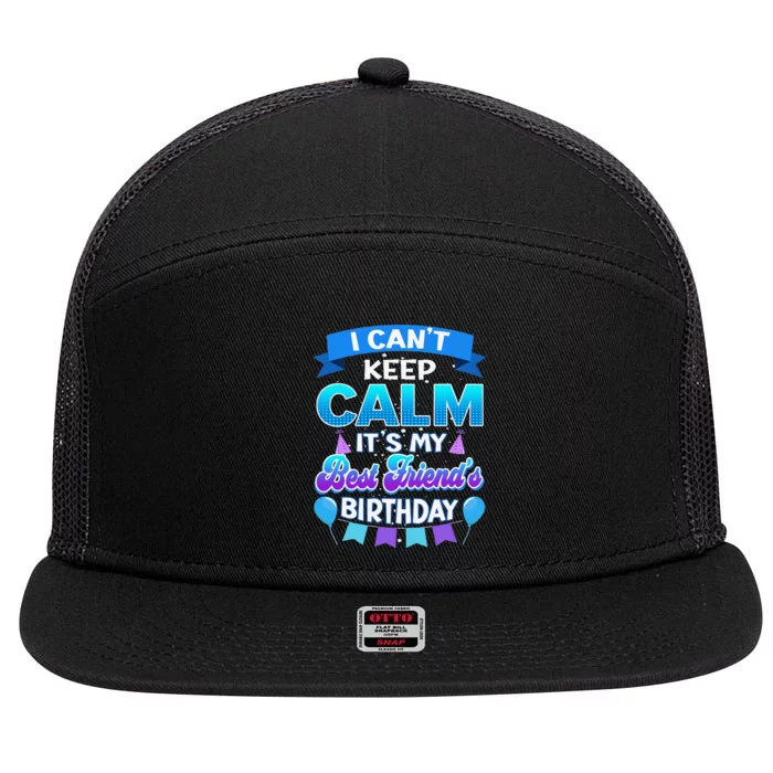 I Cant Keep Calm Its My Best Friend Birthday Bday 7 Panel Mesh Trucker Snapback Hat