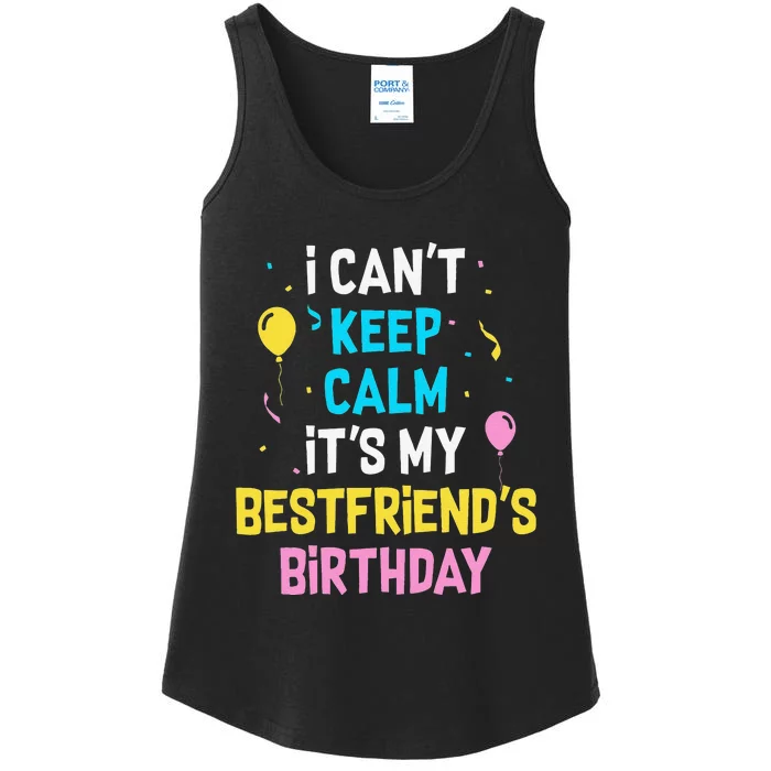 I Can't Keep Calm It's My Best Friend's Birthday Ladies Essential Tank