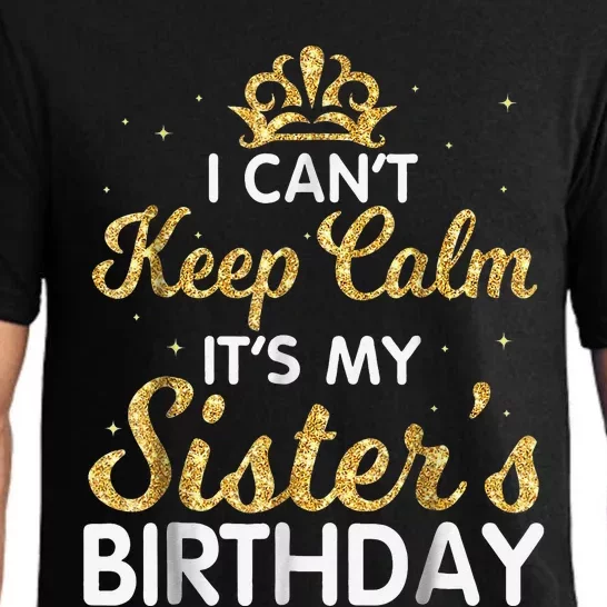 I Can't Keep Calm It's My Sister Birthday Pajama Set