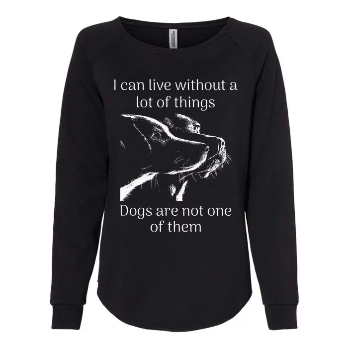 I CanT Live Without Dogs Womens California Wash Sweatshirt