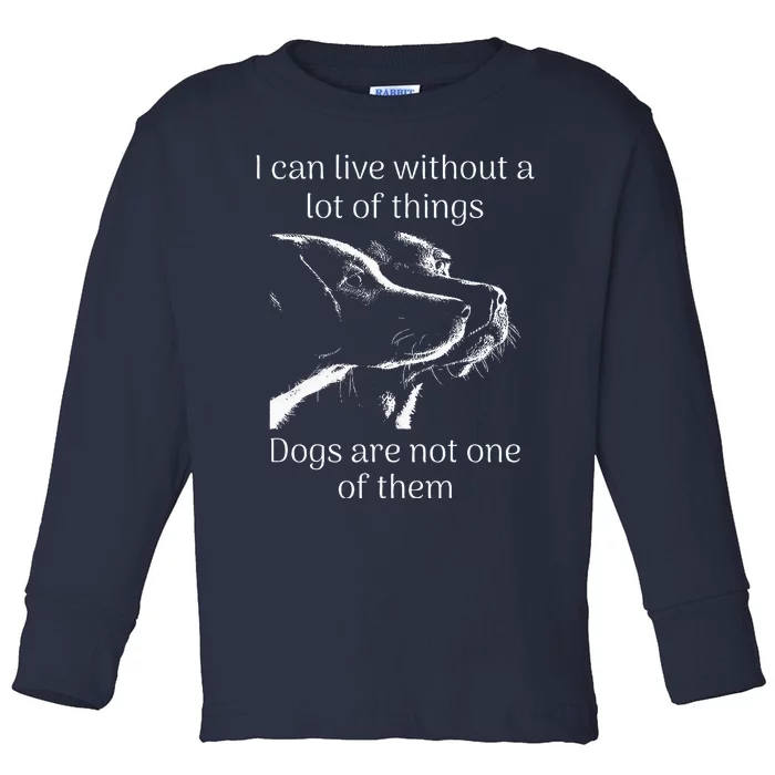 I CanT Live Without Dogs Toddler Long Sleeve Shirt