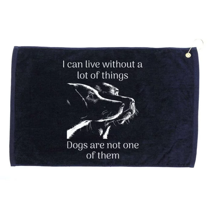 I CanT Live Without Dogs Grommeted Golf Towel