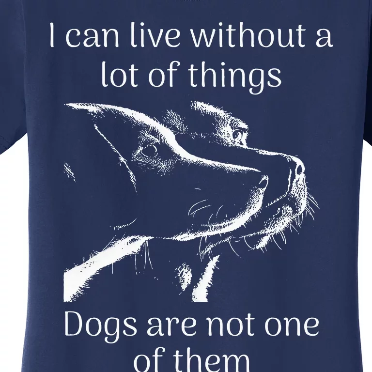 I CanT Live Without Dogs Women's T-Shirt