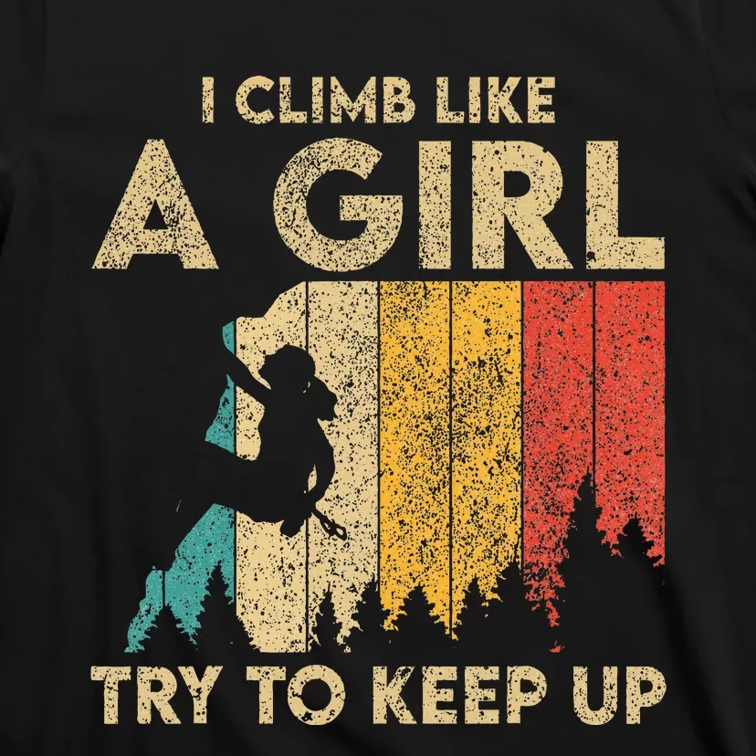 I Climb Like A Girl Vintage Rock Climbing Bouldering T-Shirt