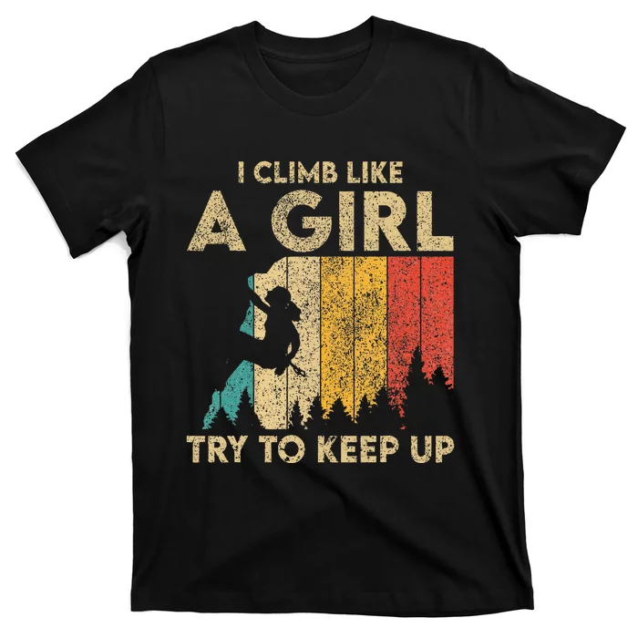 I Climb Like A Girl Vintage Rock Climbing Bouldering T-Shirt