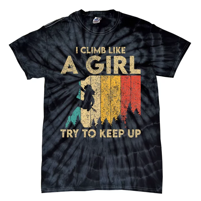 I Climb Like A Girl Vintage Rock Climbing Bouldering Tie-Dye T-Shirt