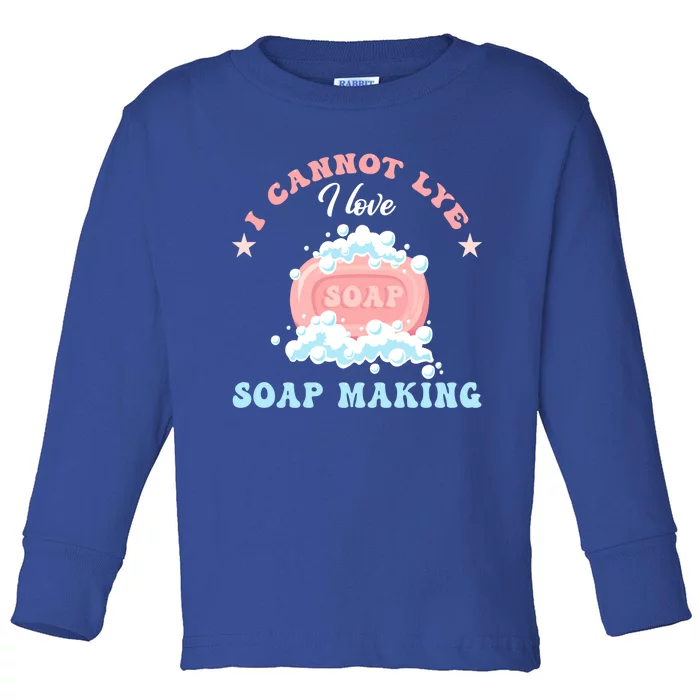 I Cannot Lye Soap Making Soap Maker Funny Gift Toddler Long Sleeve Shirt