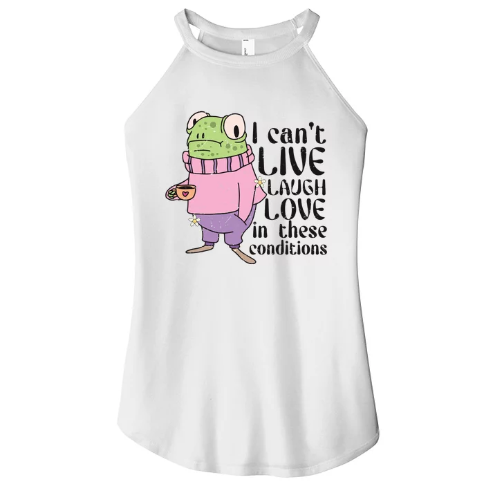 I Cant Live Laugh Love In These Conditions Funny Frog Meme Women’s Perfect Tri Rocker Tank