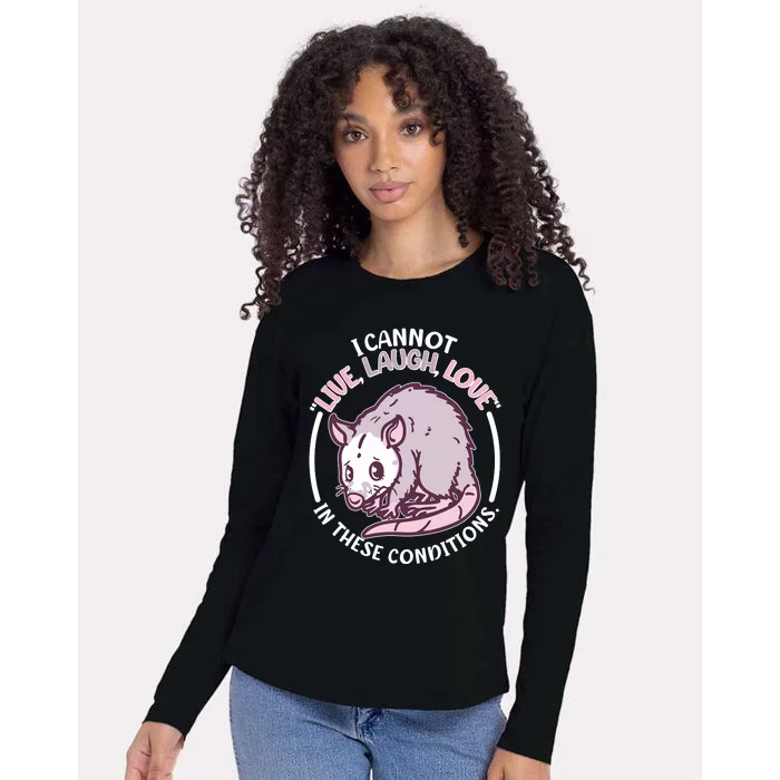 I Cannot Live Laugh Love In These Conditions Opossum Womens Cotton Relaxed Long Sleeve T-Shirt