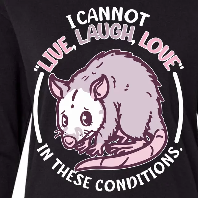 I Cannot Live Laugh Love In These Conditions Opossum Womens Cotton Relaxed Long Sleeve T-Shirt