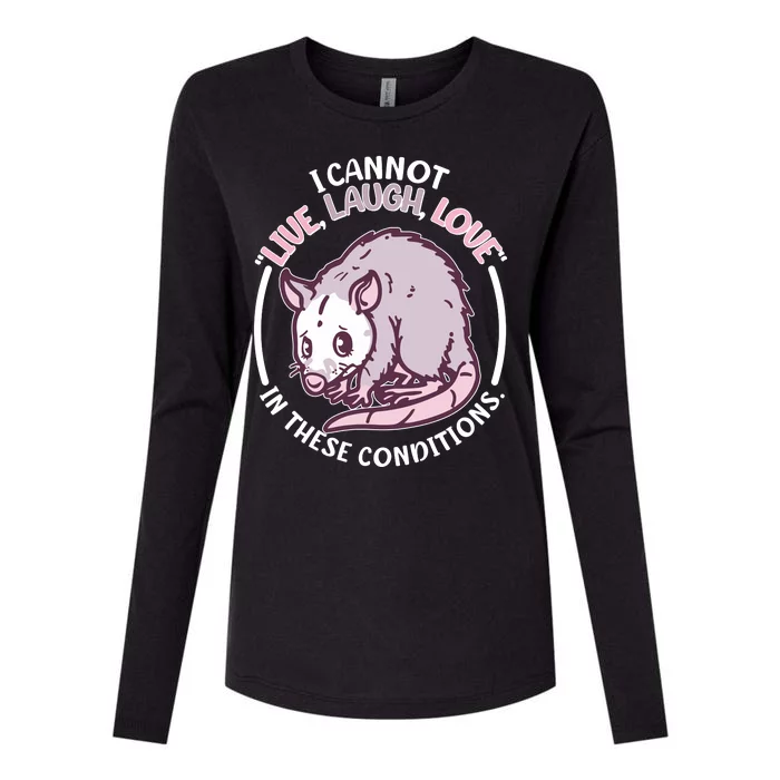 I Cannot Live Laugh Love In These Conditions Opossum Womens Cotton Relaxed Long Sleeve T-Shirt