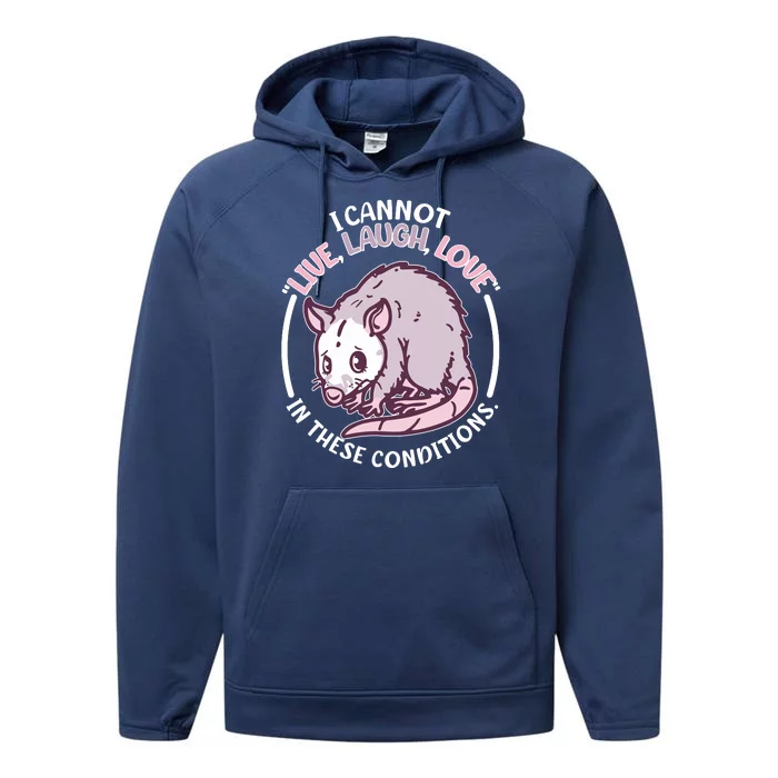 I Cannot Live Laugh Love In These Conditions Opossum Performance Fleece Hoodie