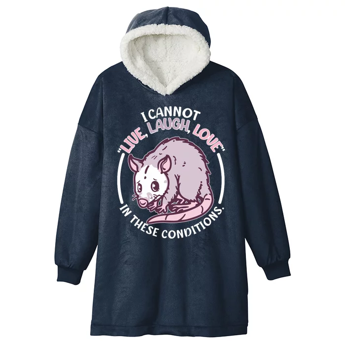 I Cannot Live Laugh Love In These Conditions Opossum Hooded Wearable Blanket