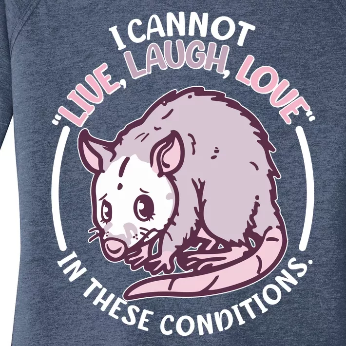 I Cannot Live Laugh Love In These Conditions Opossum Women's Perfect Tri Tunic Long Sleeve Shirt