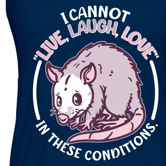 I Cannot Live Laugh Love In These Conditions Opossum Ladies Essential Flowy Tank