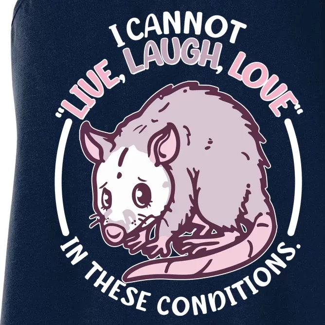 I Cannot Live Laugh Love In These Conditions Opossum Women's Racerback Tank