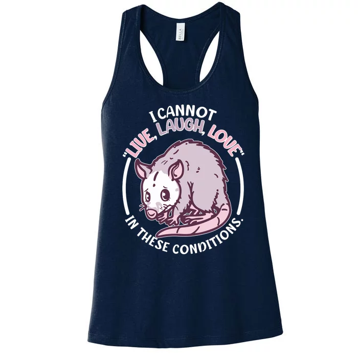 I Cannot Live Laugh Love In These Conditions Opossum Women's Racerback Tank