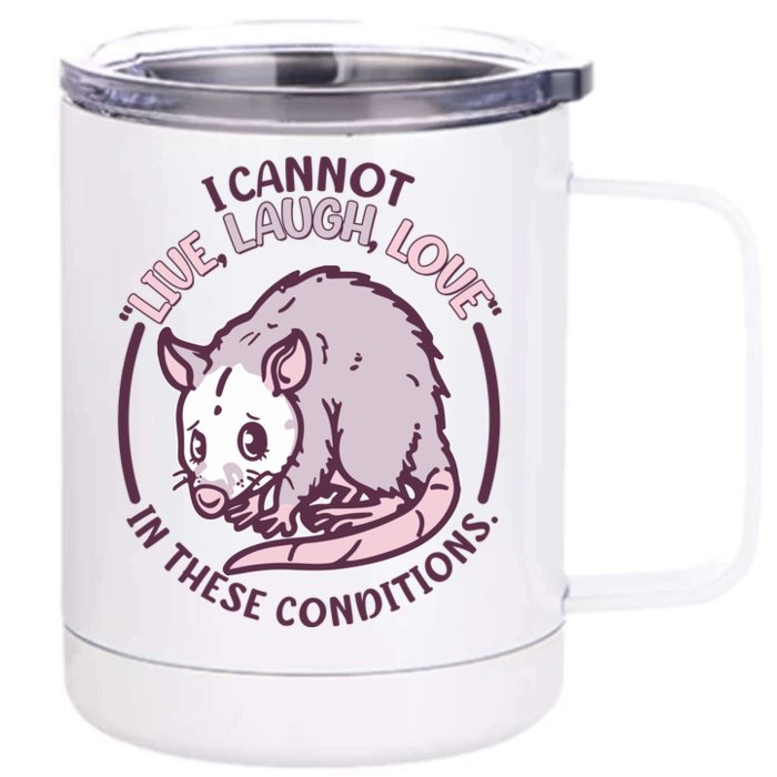 I Cannot Live Laugh Love In These Conditions Opossum Front & Back 12oz Stainless Steel Tumbler Cup