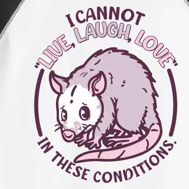 I Cannot Live Laugh Love In These Conditions Opossum Toddler Fine Jersey T-Shirt