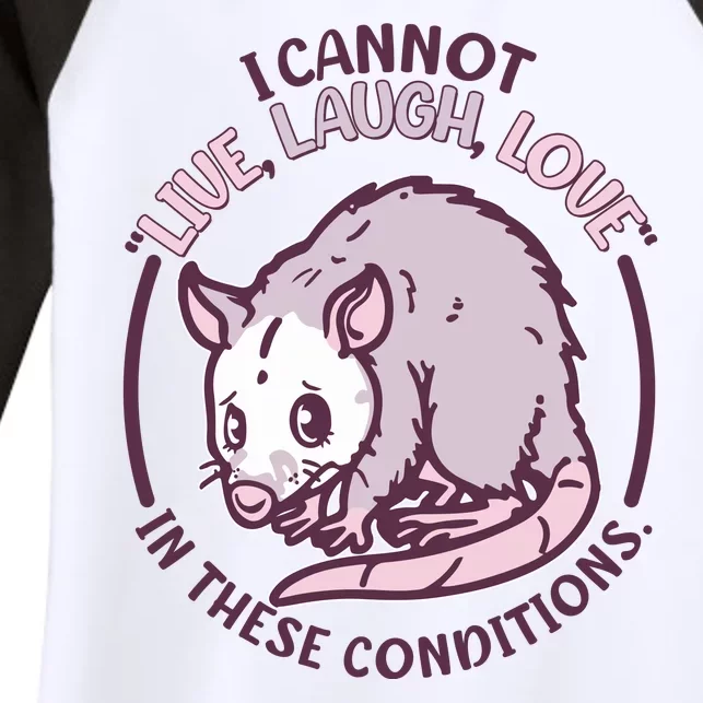 I Cannot Live Laugh Love In These Conditions Opossum Women's Tri-Blend 3/4-Sleeve Raglan Shirt