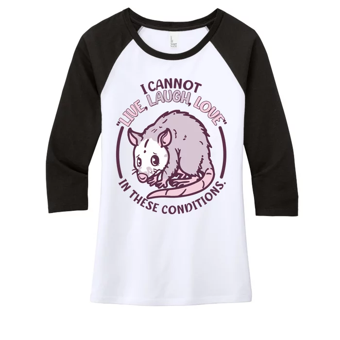 I Cannot Live Laugh Love In These Conditions Opossum Women's Tri-Blend 3/4-Sleeve Raglan Shirt