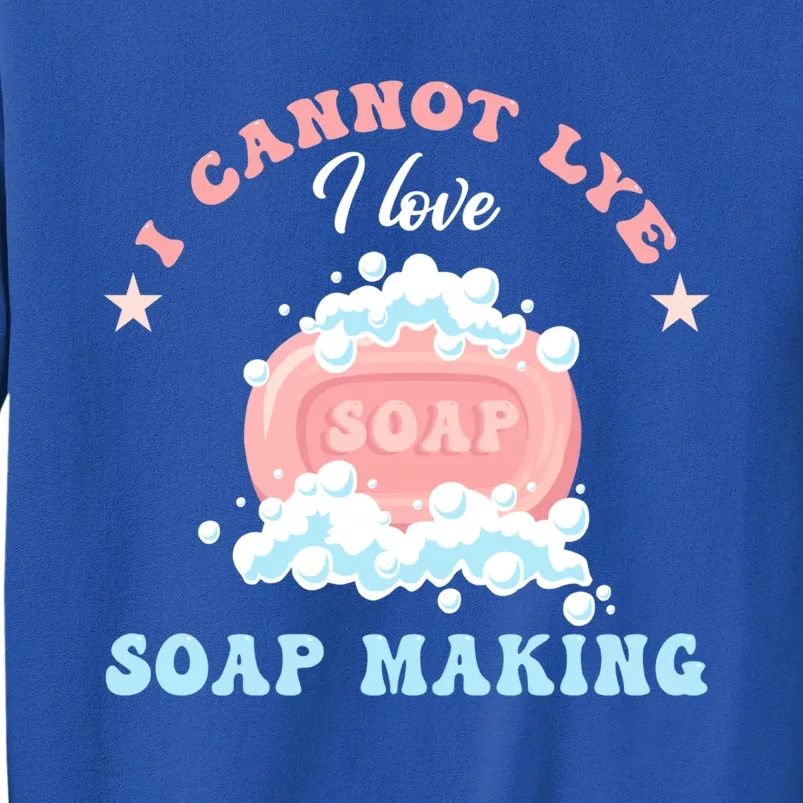 I Cannot Lye Soap Making Soap Maker Gift Sweatshirt