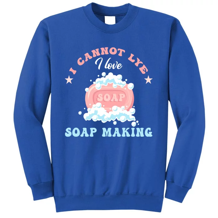 I Cannot Lye Soap Making Soap Maker Gift Sweatshirt