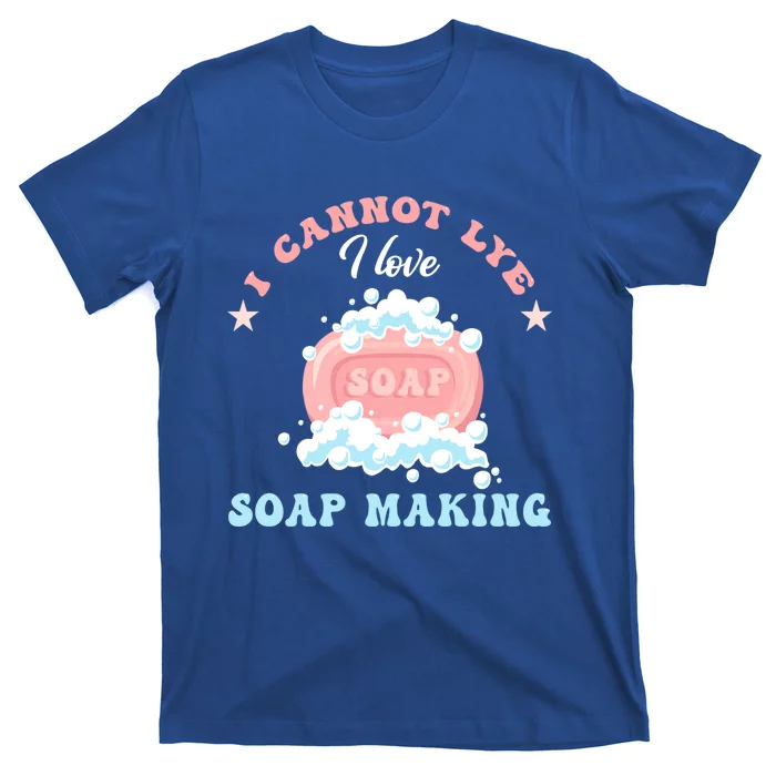 I Cannot Lye Soap Making Soap Maker Gift T-Shirt