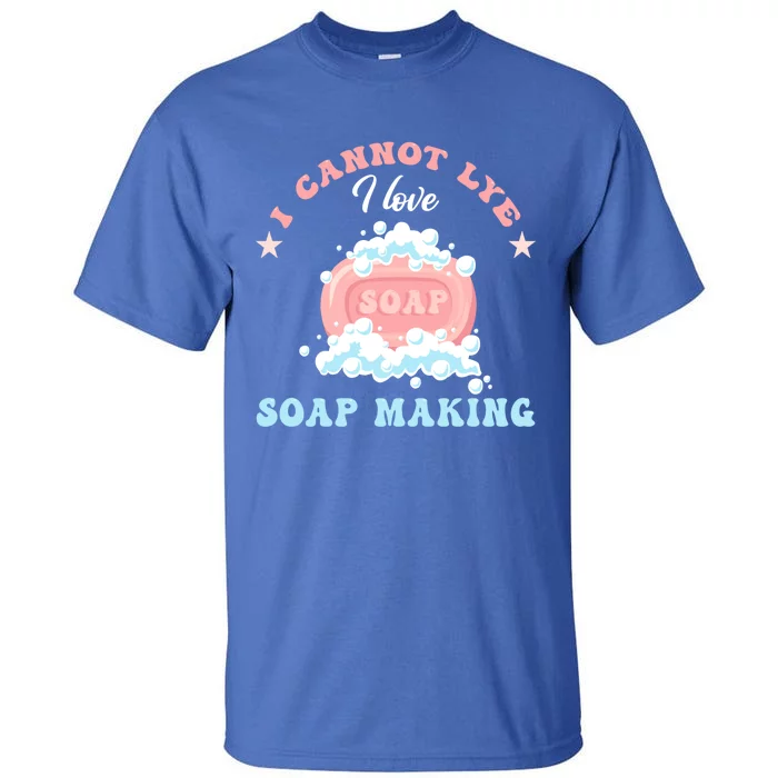 I Cannot Lye Soap Making Soap Maker Gift Tall T-Shirt