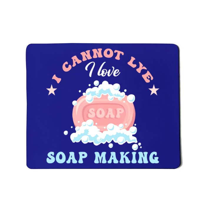 I Cannot Lye Soap Making Soap Maker Gift Mousepad