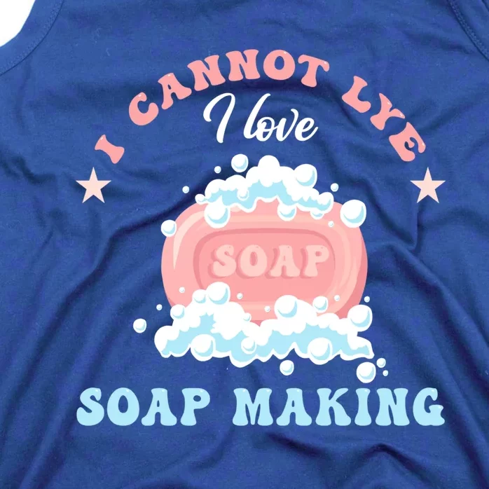 I Cannot Lye Soap Making Soap Maker Gift Tank Top