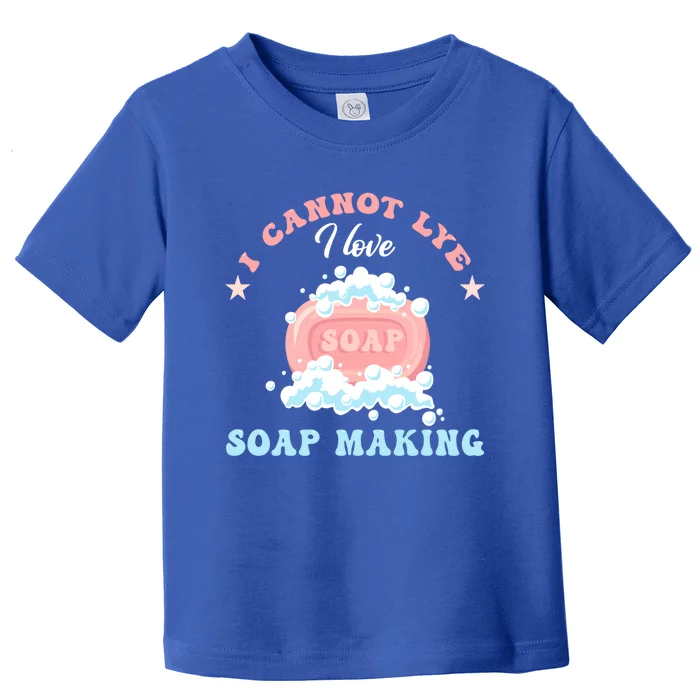 I Cannot Lye Soap Making Soap Maker Gift Toddler T-Shirt