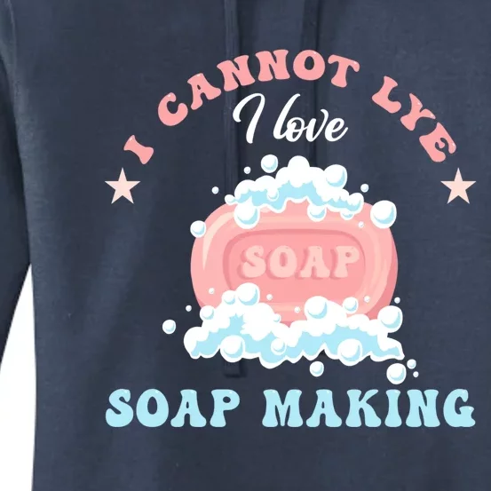 I Cannot Lye Soap Making Soap Maker Gift Women's Pullover Hoodie