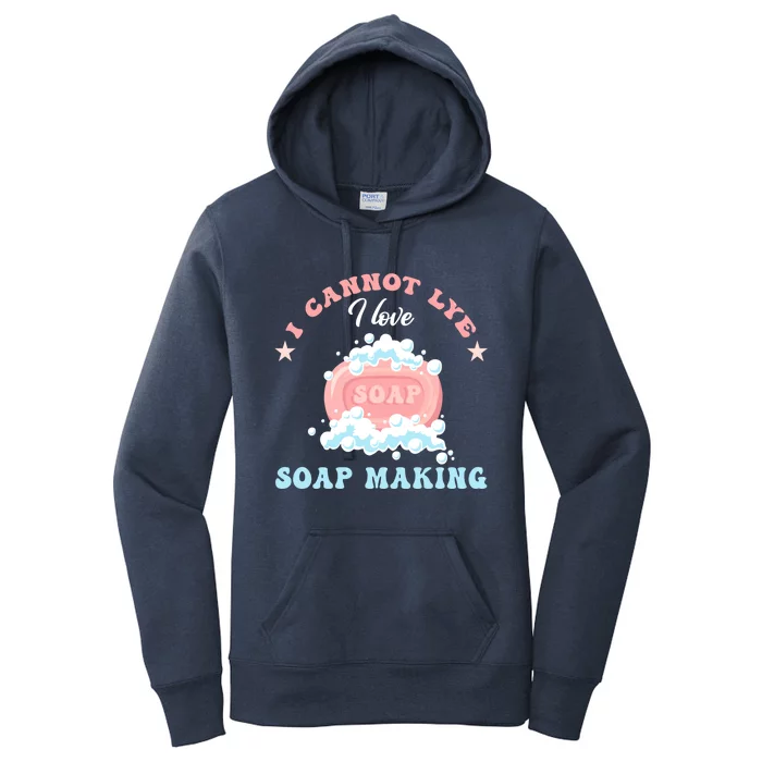 I Cannot Lye Soap Making Soap Maker Gift Women's Pullover Hoodie