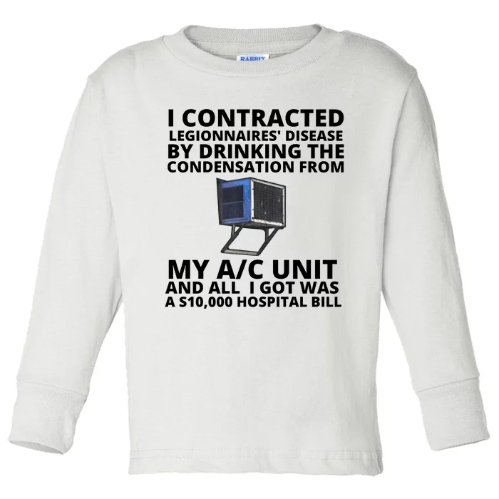 I Contracted Legionnaires' Disease By Drinking The Condensation From My AC Unit Toddler Long Sleeve Shirt