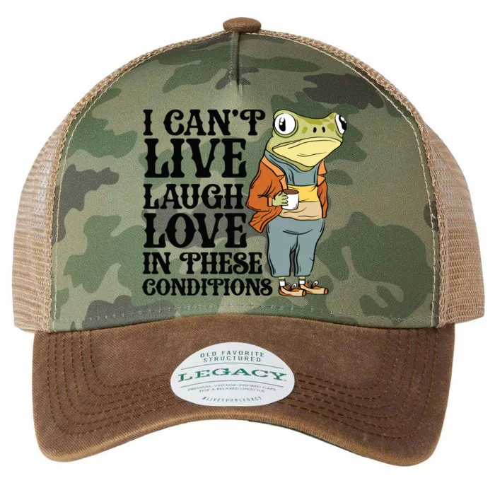 I CanT Live Laugh Love In These Conditions Legacy Tie Dye Trucker Hat