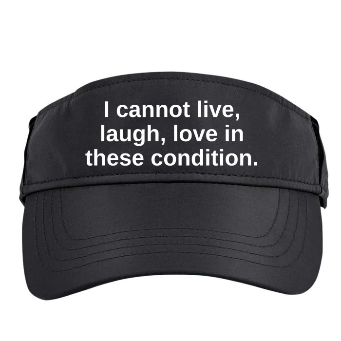 I Cannot Live Laugh Love In These Condition Adult Drive Performance Visor