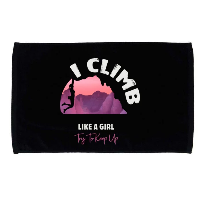 I Climb Like A Girl Try To Keep Up Microfiber Hand Towel