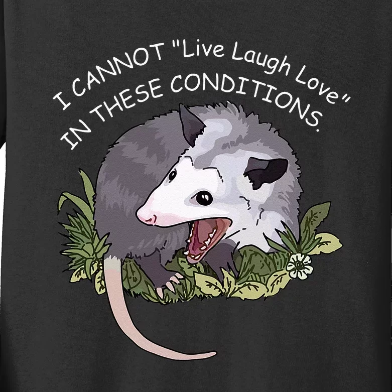 I CANNOT Live Laugh Love IN THESE CONDITIONS Kids Long Sleeve Shirt