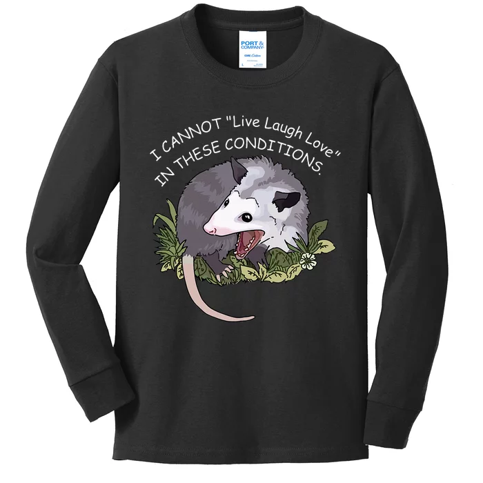 I CANNOT Live Laugh Love IN THESE CONDITIONS Kids Long Sleeve Shirt