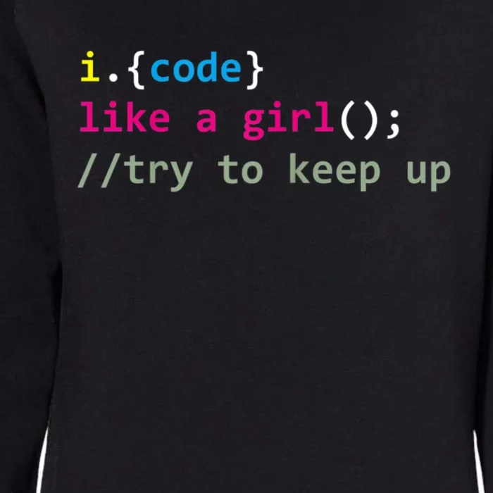 I Code Like A Girl Try To Keep Up Funny Coding Developer Womens California Wash Sweatshirt