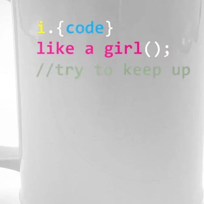 I Code Like A Girl Try To Keep Up Funny Coding Developer Front & Back Beer Stein