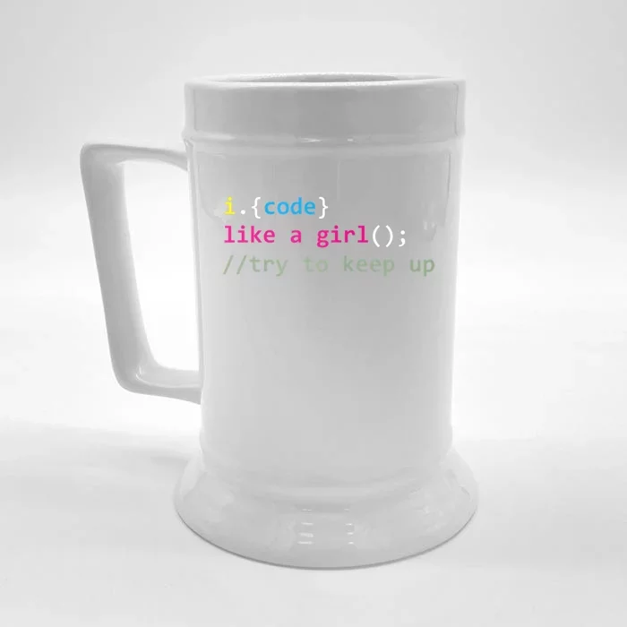 I Code Like A Girl Try To Keep Up Funny Coding Developer Front & Back Beer Stein