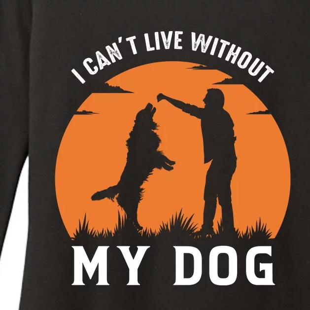 I Cant Live Without My Dog Womens CVC Long Sleeve Shirt