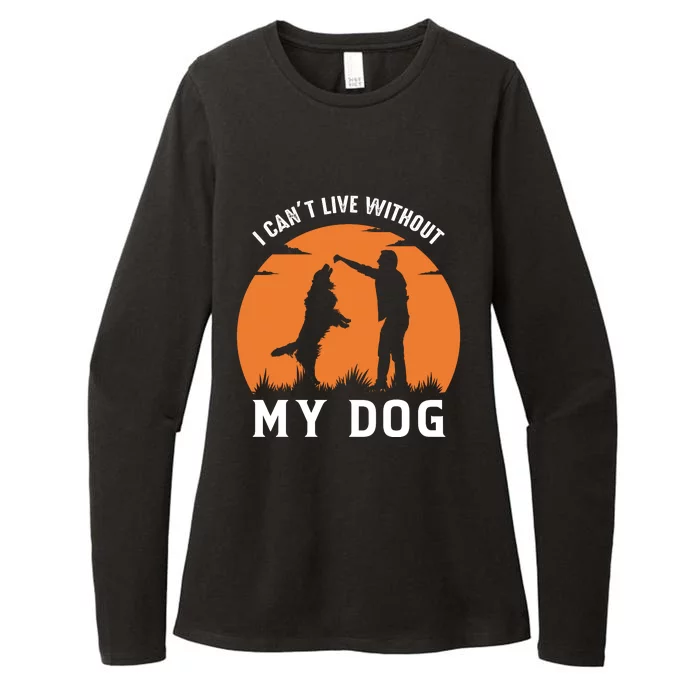 I Cant Live Without My Dog Womens CVC Long Sleeve Shirt