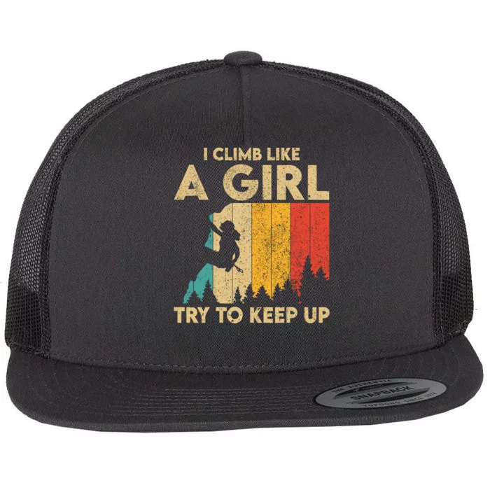 I Climb Like A Girl Vintage Rock Climbing Bouldering Wo Flat Bill Trucker Hat