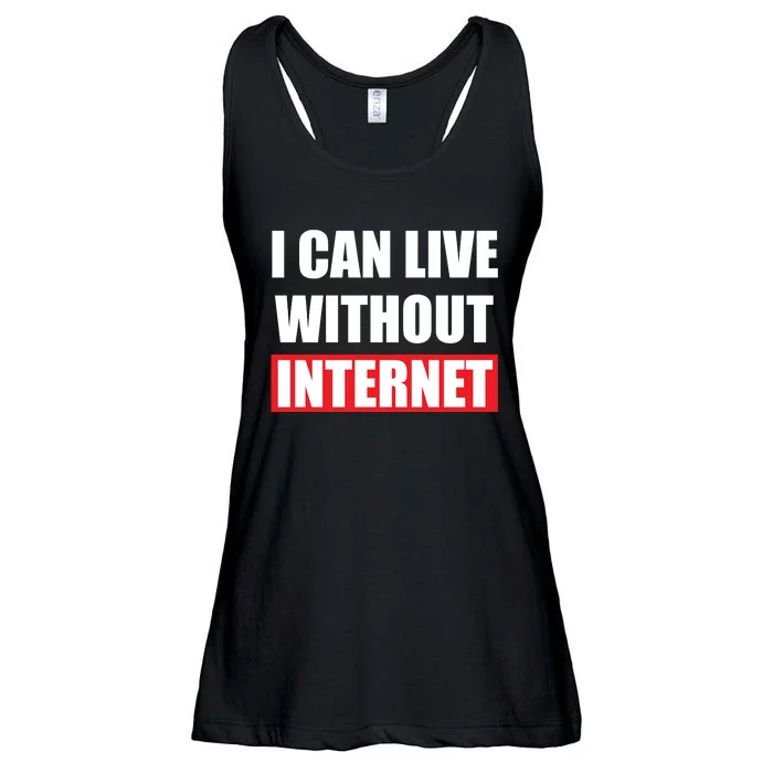 I Can Live Without Internet Ladies Essential Flowy Tank