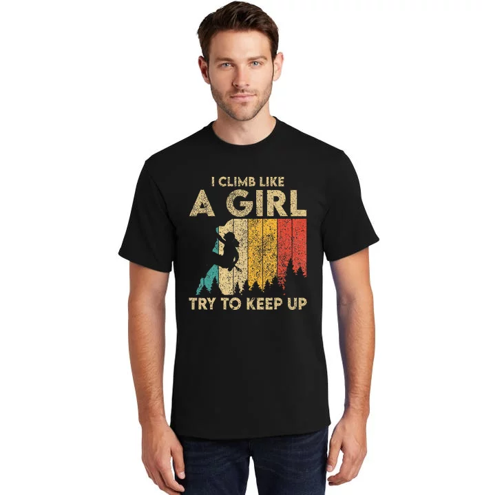 I Climb Like A Girl Vintage Rock Climbing Bouldering Tall T-Shirt